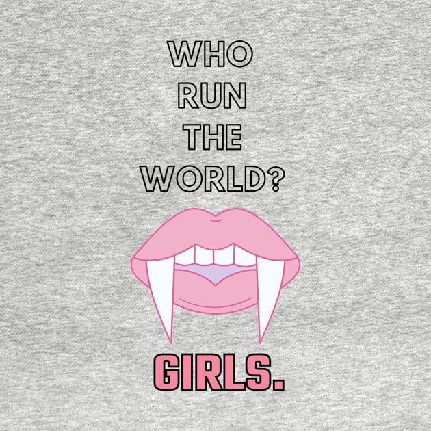 Who run the world? GIRLS by GOT A FEELING